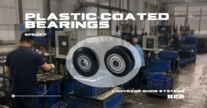 How Do You Specify a Plastic Coated Bearing for Conveyor Guide Systems?